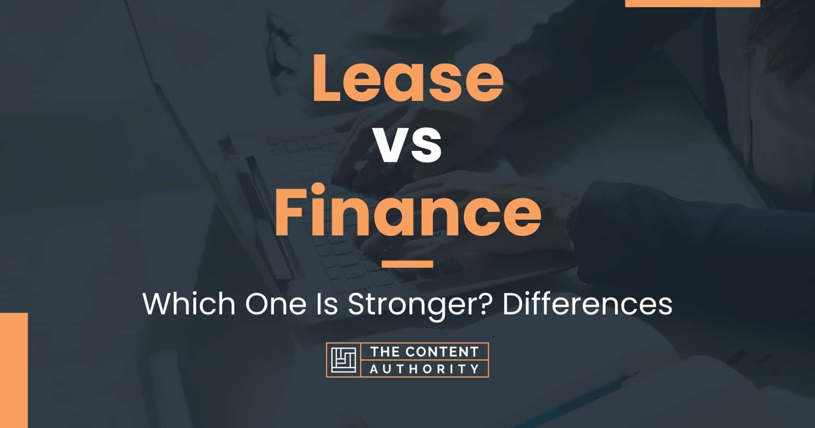 Lease vs Finance Which One Is Stronger? Differences