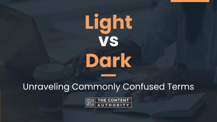 Light vs Dark: Unraveling Commonly Confused Terms