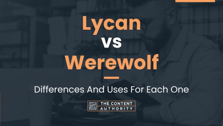 Lycan vs Werewolf: Differences And Uses For Each One