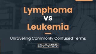 Lymphoma Vs Leukemia: Unraveling Commonly Confused Terms