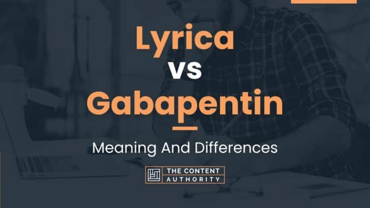 Lyrica vs Gabapentin: Meaning And Differences