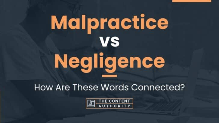Malpractice vs Negligence: How Are These Words Connected?