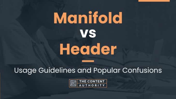 Manifold vs Header: Usage Guidelines and Popular Confusions