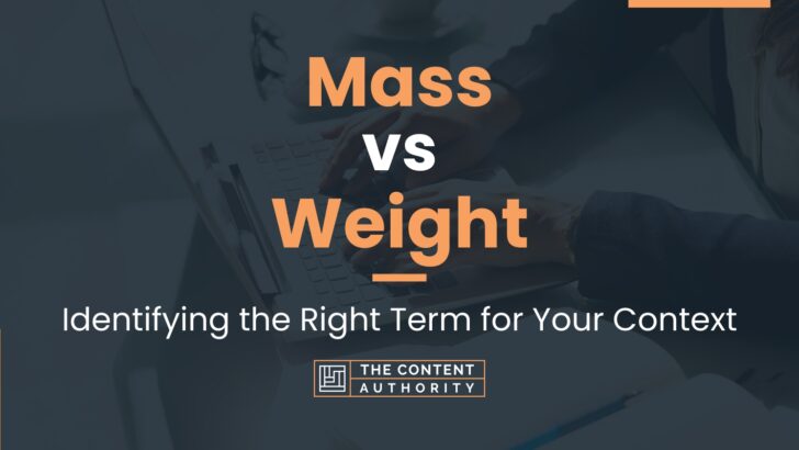 Mass vs Weight: Identifying the Right Term for Your Context