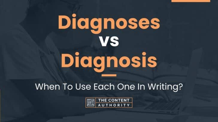Diagnoses vs Diagnosis: When To Use Each One In Writing?