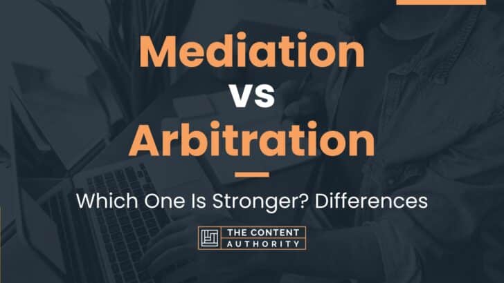 Mediation vs Arbitration: Which One Is Stronger? Differences