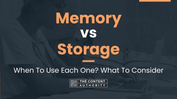 Memory vs Storage: When To Use Each One? What To Consider