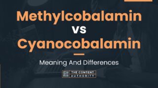 Methylcobalamin Vs Cyanocobalamin: Meaning And Differences