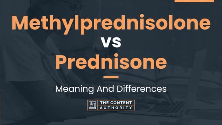 Methylprednisolone vs Prednisone: Meaning And Differences