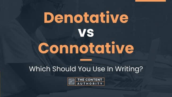 Denotative vs Connotative: Which Should You Use In Writing?