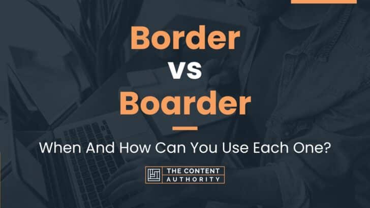Border vs Boarder: When And How Can You Use Each One?