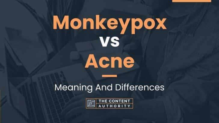 Monkeypox vs Acne: Meaning And Differences