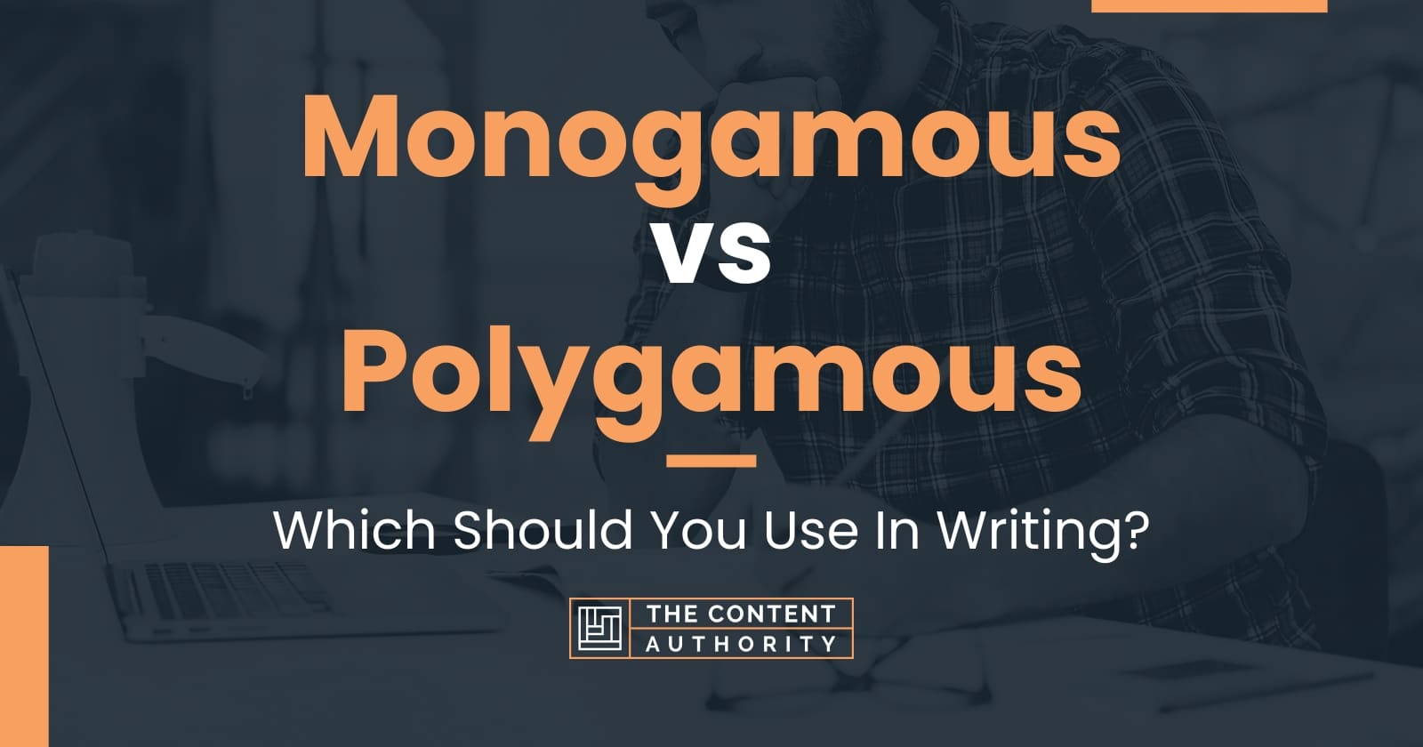 Monogamous vs Polygamous: Which Should You Use In Writing?