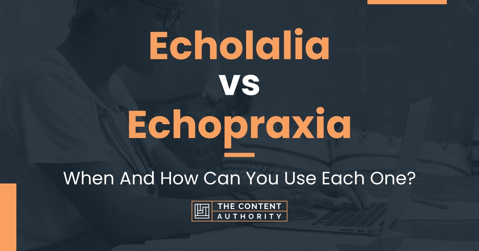 Echolalia vs Echopraxia: When And How Can You Use Each One?