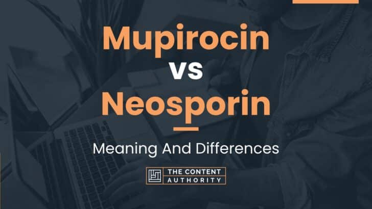 Mupirocin Vs Neosporin Meaning And Differences 