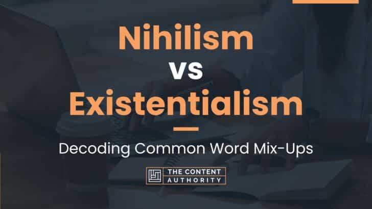 Nihilism vs Existentialism: Decoding Common Word Mix-Ups
