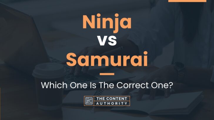 Ninja vs Samurai: Which One Is The Correct One?