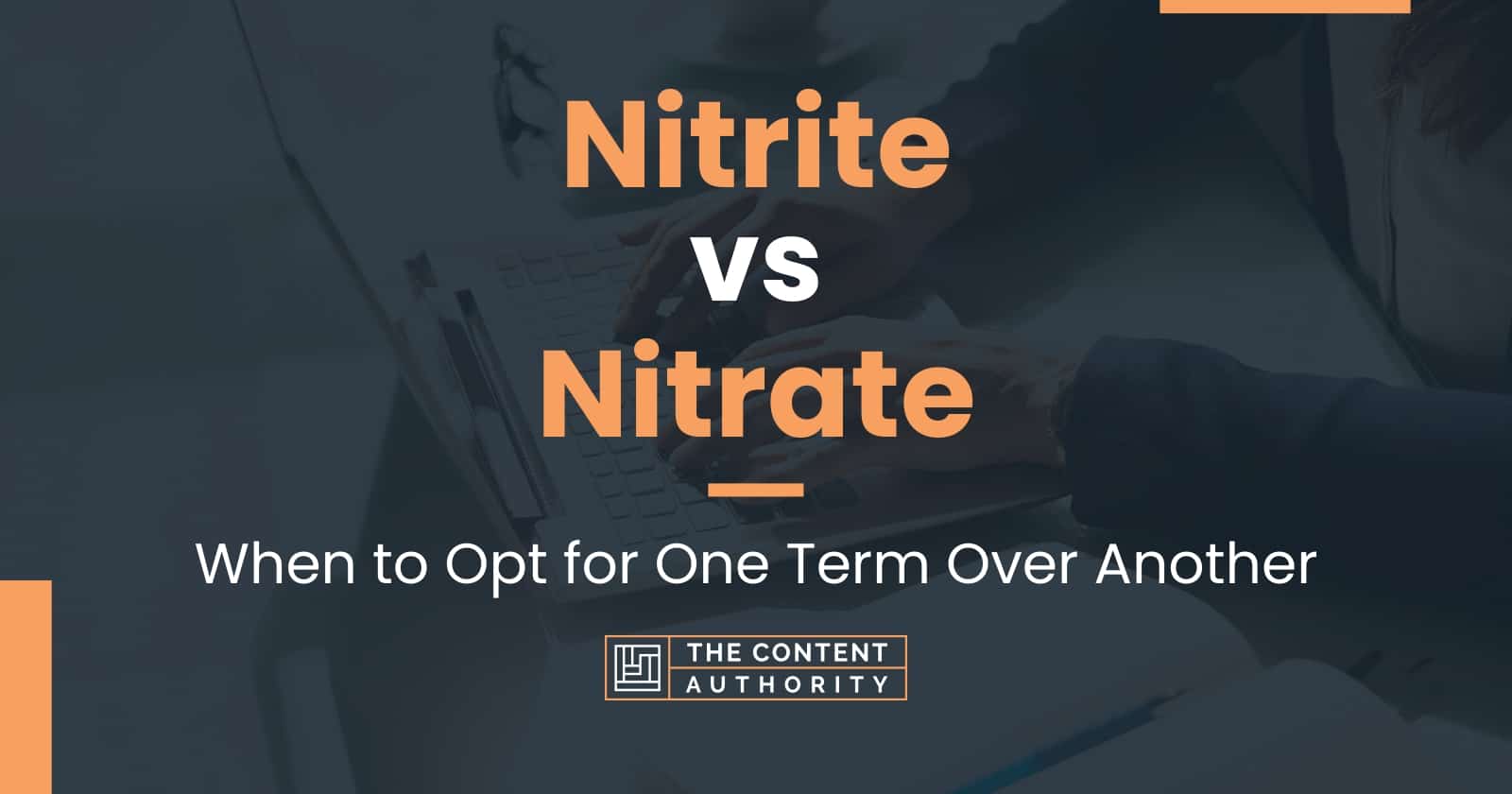 Nitrite Vs Nitrate When To Opt For One Term Over Another 3564