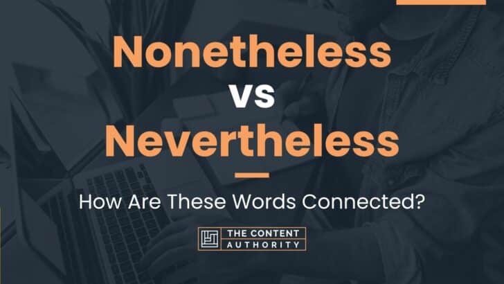 Nonetheless vs Nevertheless: How Are These Words Connected?