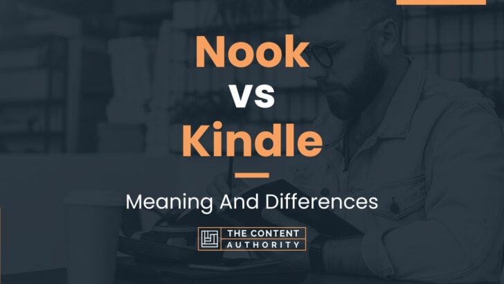 Nook vs Kindle: Meaning And Differences