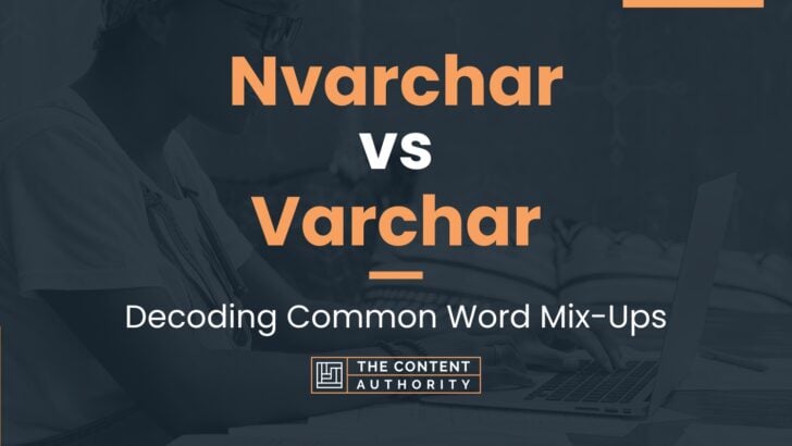 Nvarchar vs Varchar: Decoding Common Word Mix-Ups