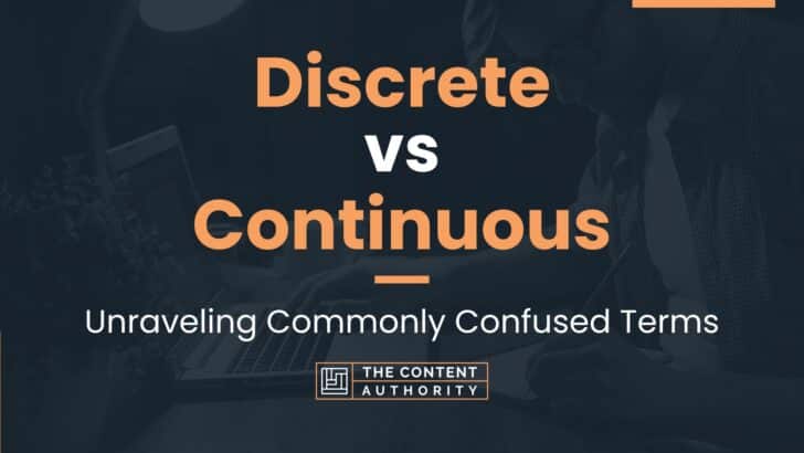 Discrete vs Continuous: Unraveling Commonly Confused Terms