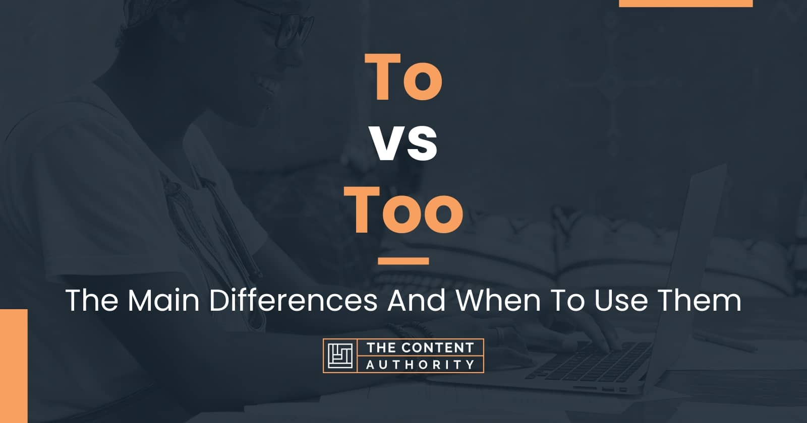 To vs Too: The Main Differences And When To Use Them