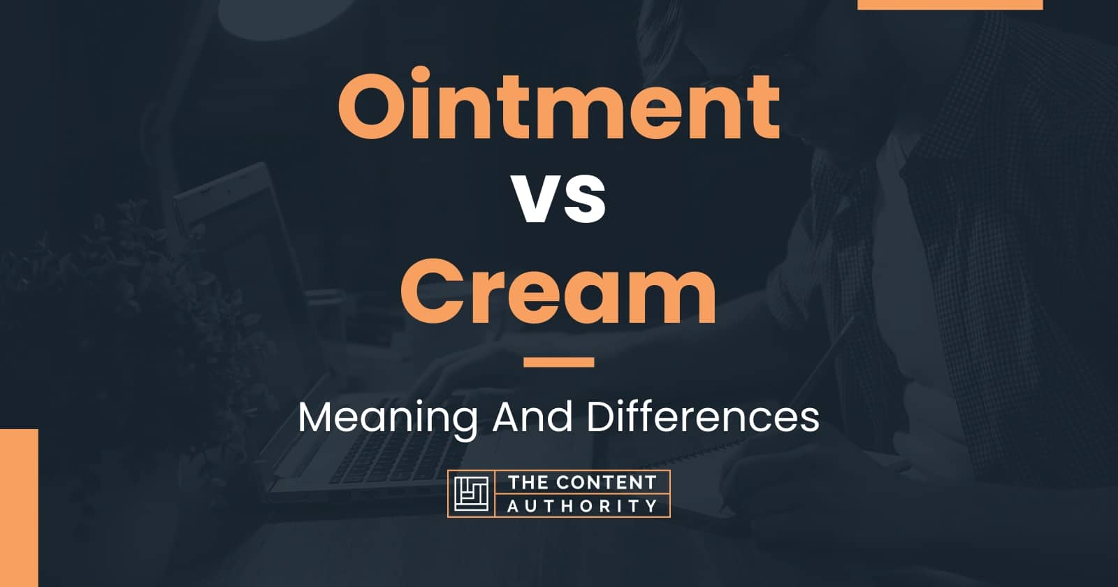 Ointment Vs Cream Meaning And Differences