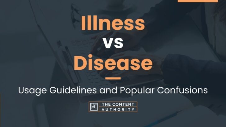 Illness vs Disease: Usage Guidelines and Popular Confusions