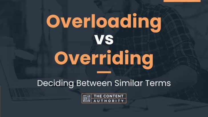 Overloading vs Overriding: Deciding Between Similar Terms