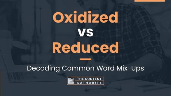 Oxidized vs Reduced: Decoding Common Word Mix-Ups