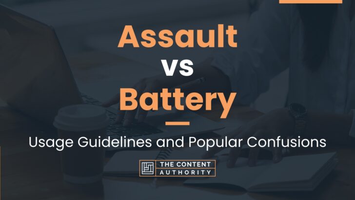 Assault Vs Battery Usage Guidelines And Popular Confusions