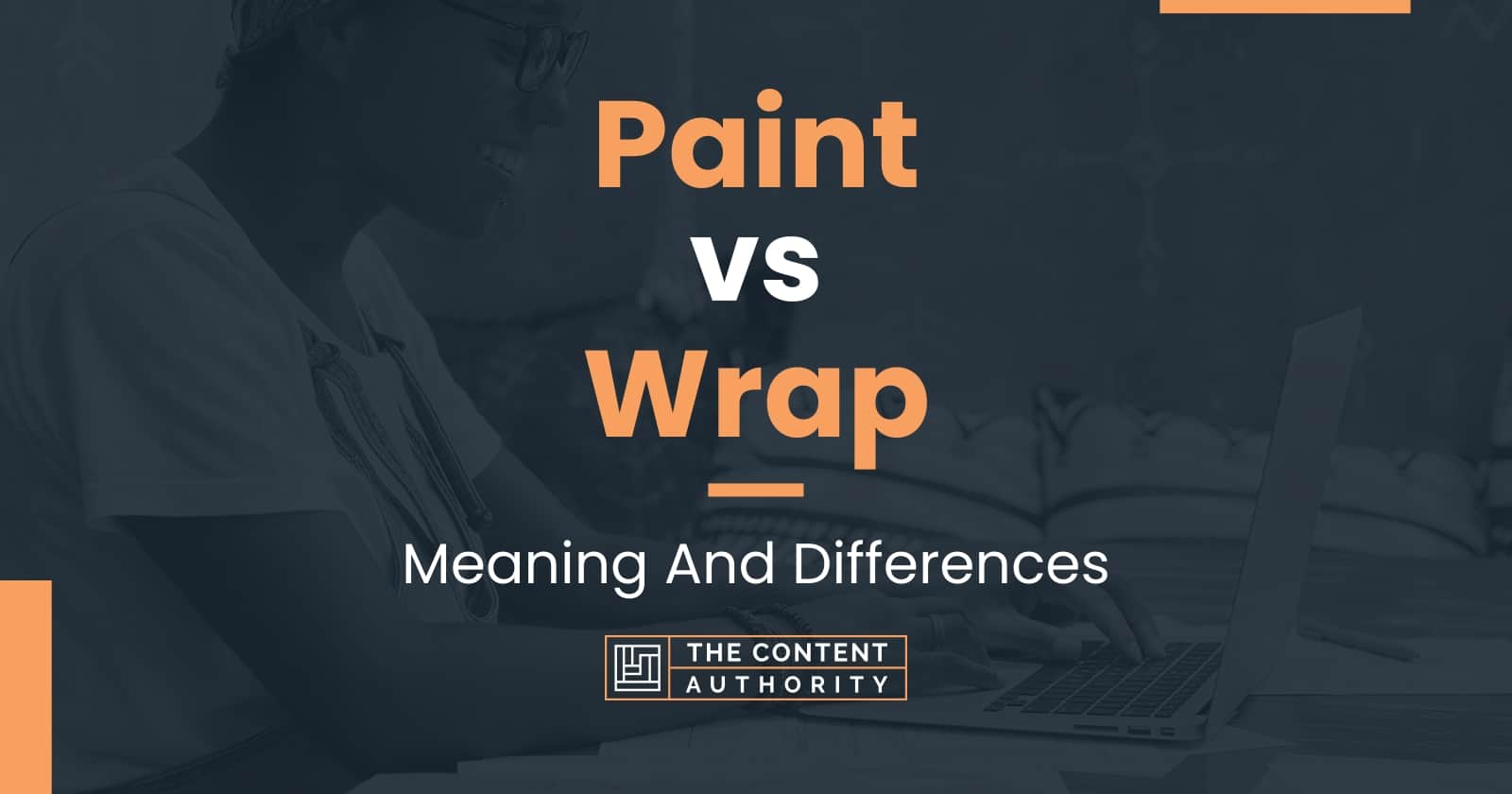 Paint vs Wrap Meaning And Differences