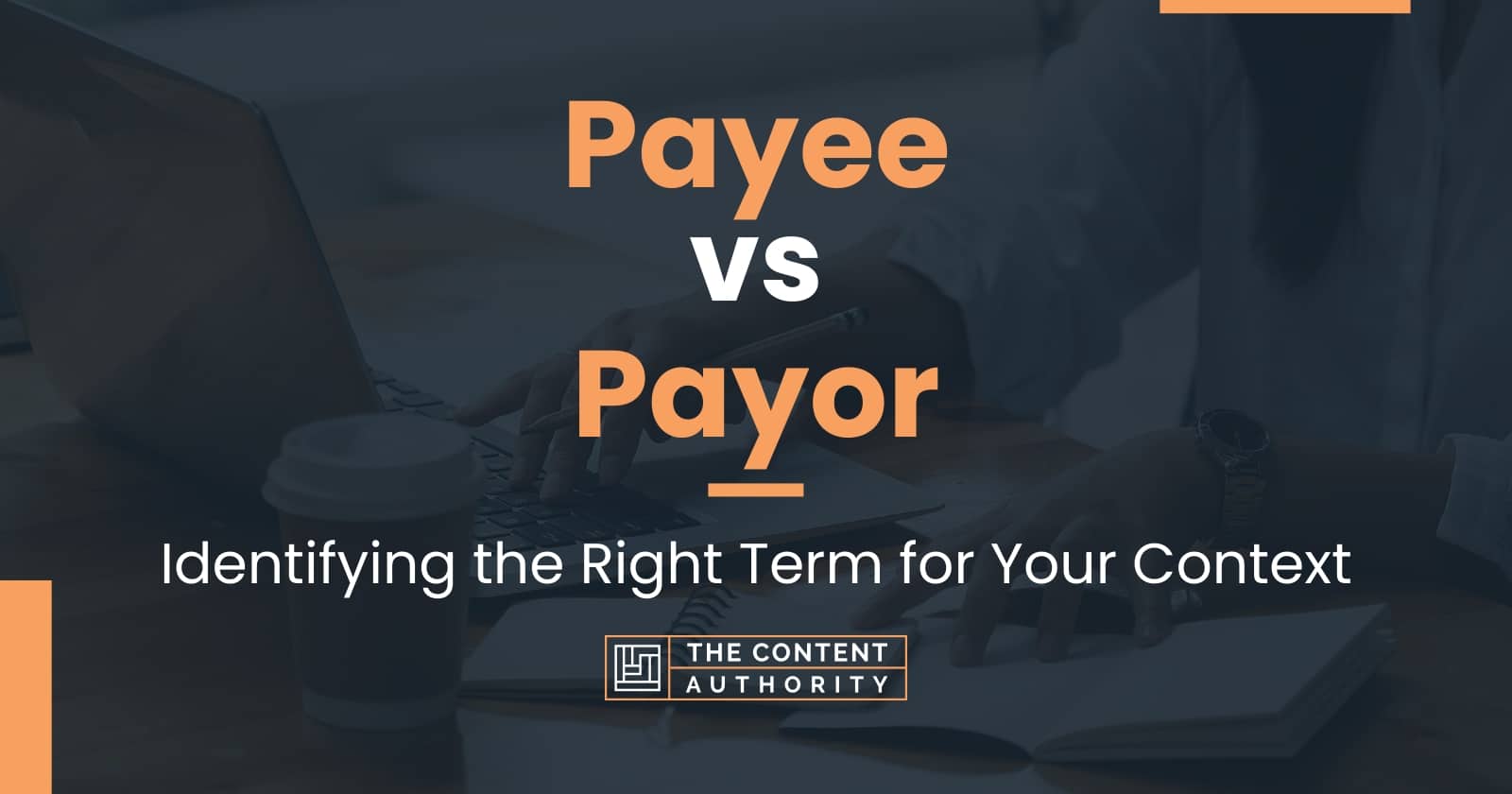 Payee vs Payor: Identifying the Right Term for Your Context