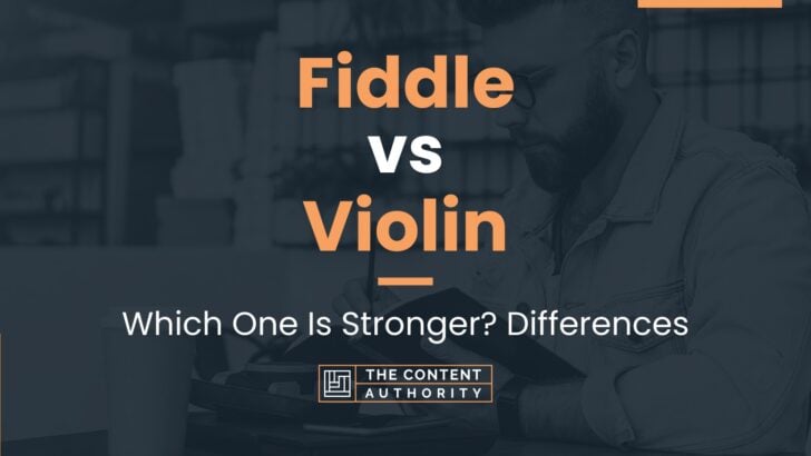 Fiddle vs Violin: Which One Is Stronger? Differences
