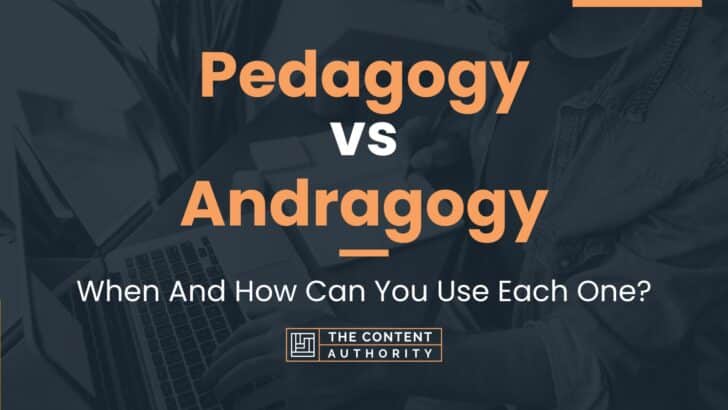 Pedagogy vs Andragogy: When And How Can You Use Each One?