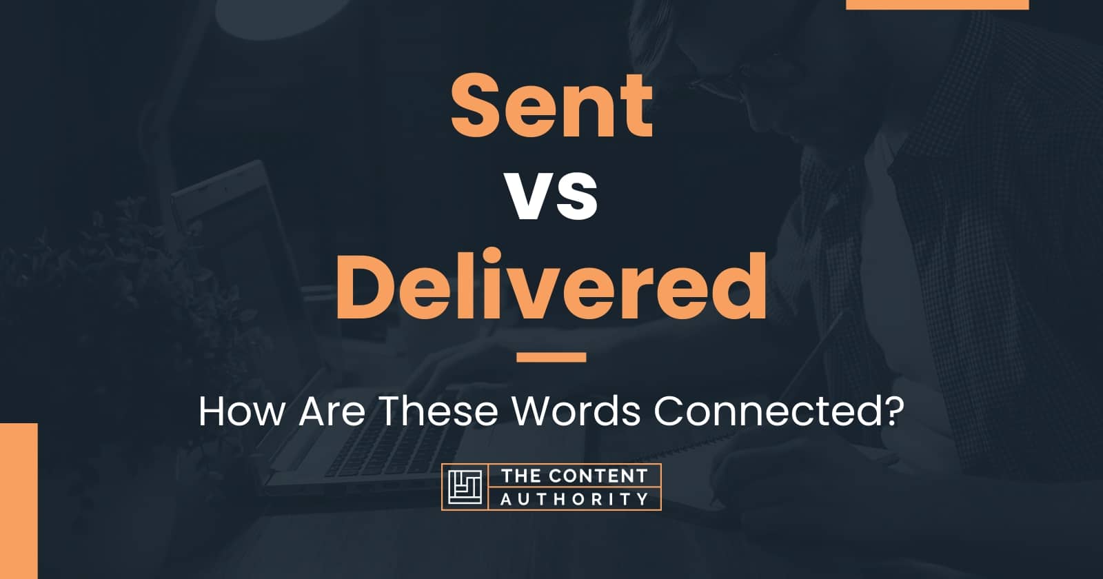 Sent vs Delivered How Are These Words Connected?