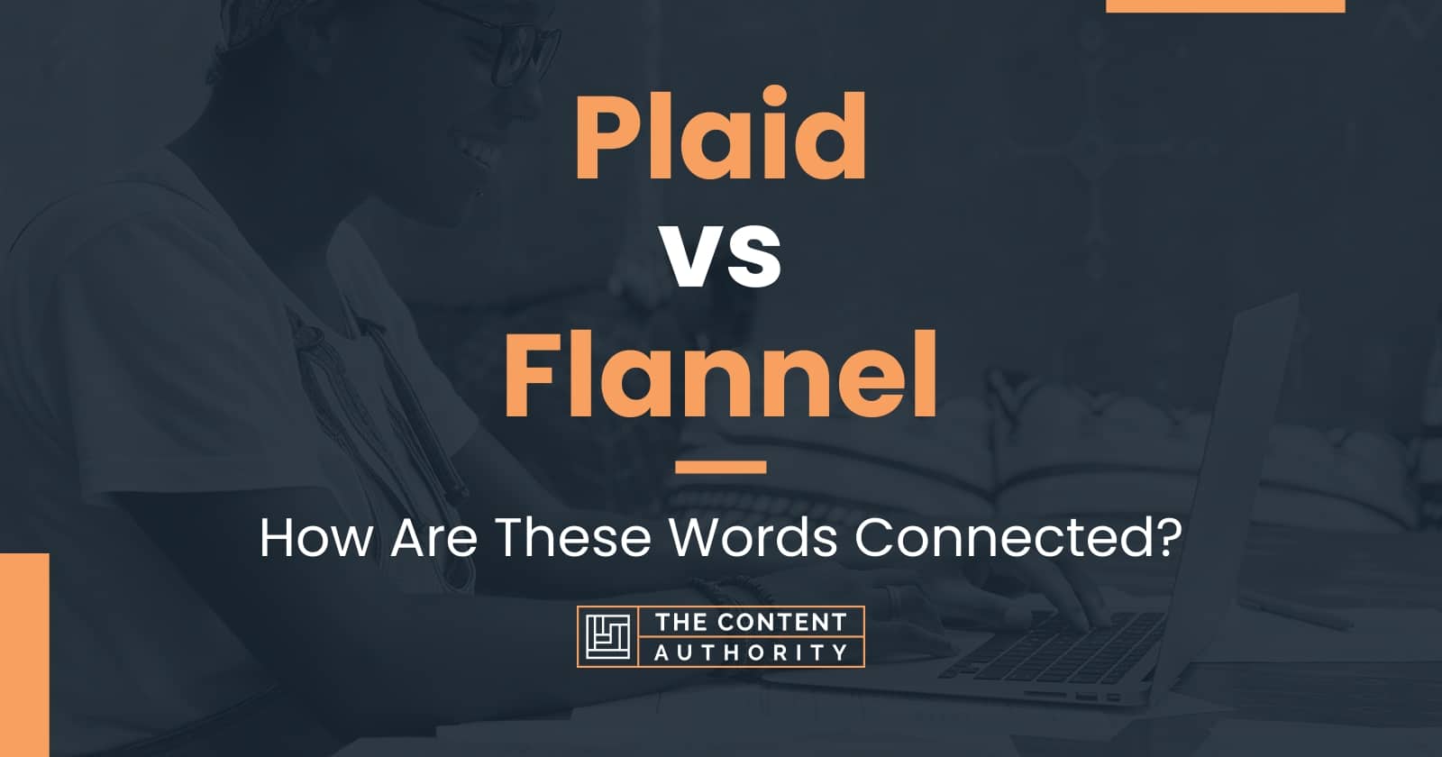 Plaid vs Flannel: How Are These Words Connected?