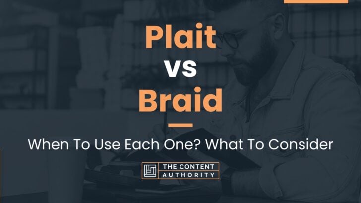 Plait vs Braid: When To Use Each One? What To Consider