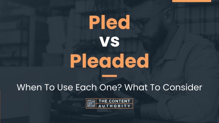 pled-vs-pleaded-when-to-use-each-one-what-to-consider