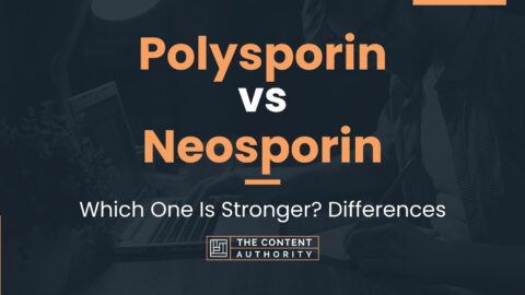 Polysporin vs Neosporin: Which One Is Stronger? Differences