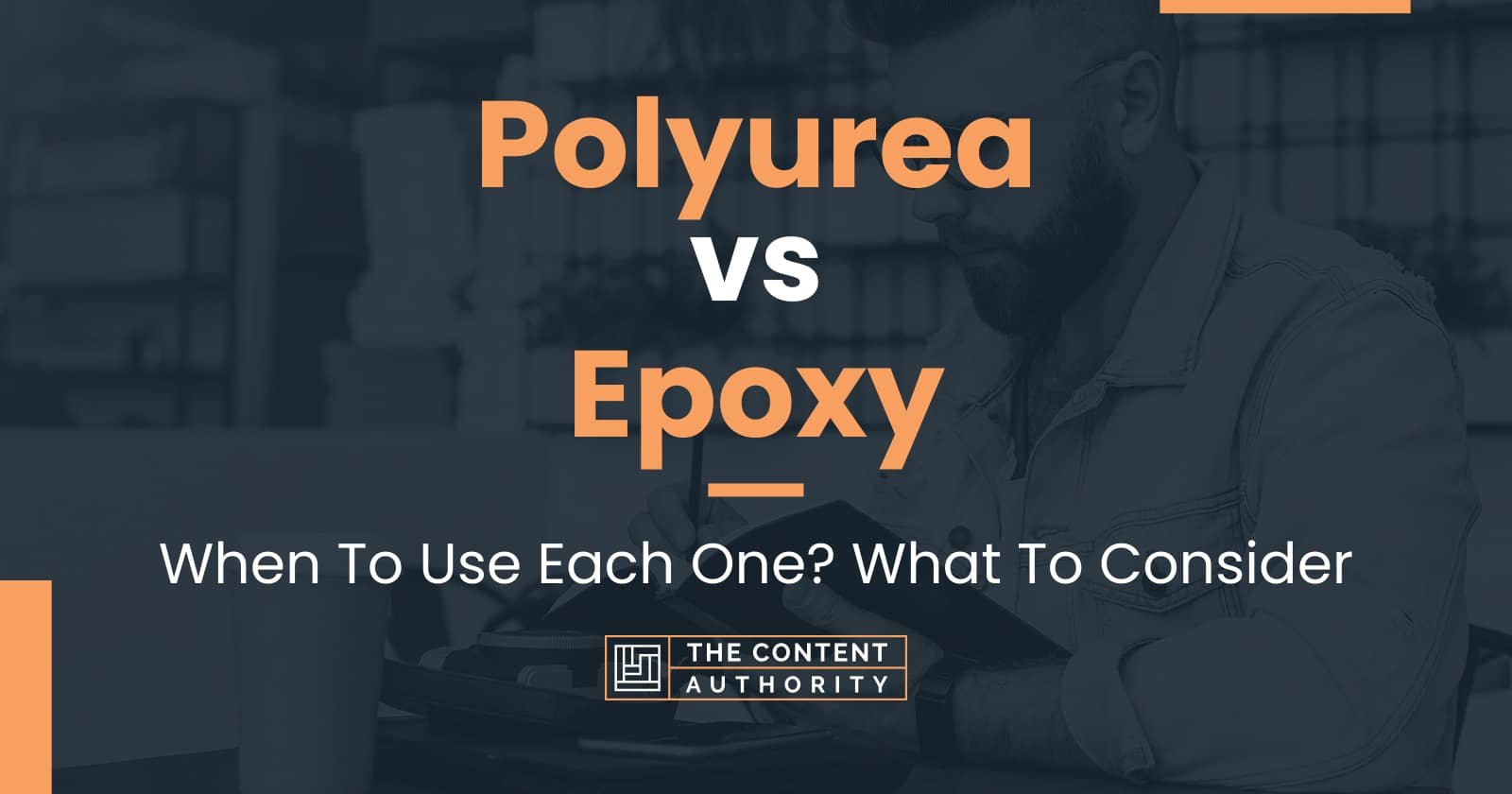 Polyurea vs Epoxy: When To Use Each One? What To Consider