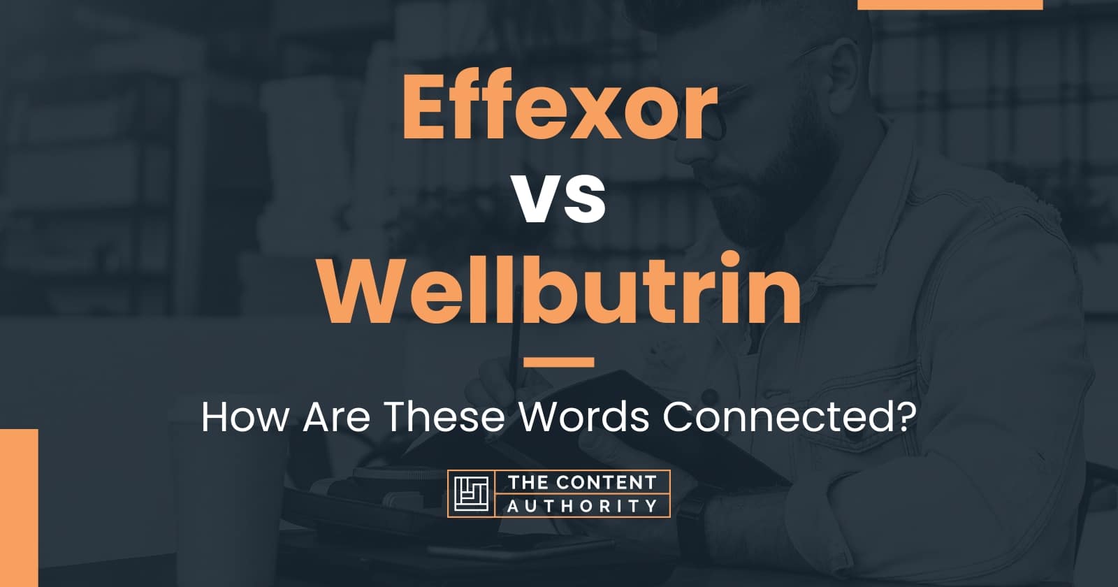 Effexor vs Wellbutrin How Are These Words Connected?