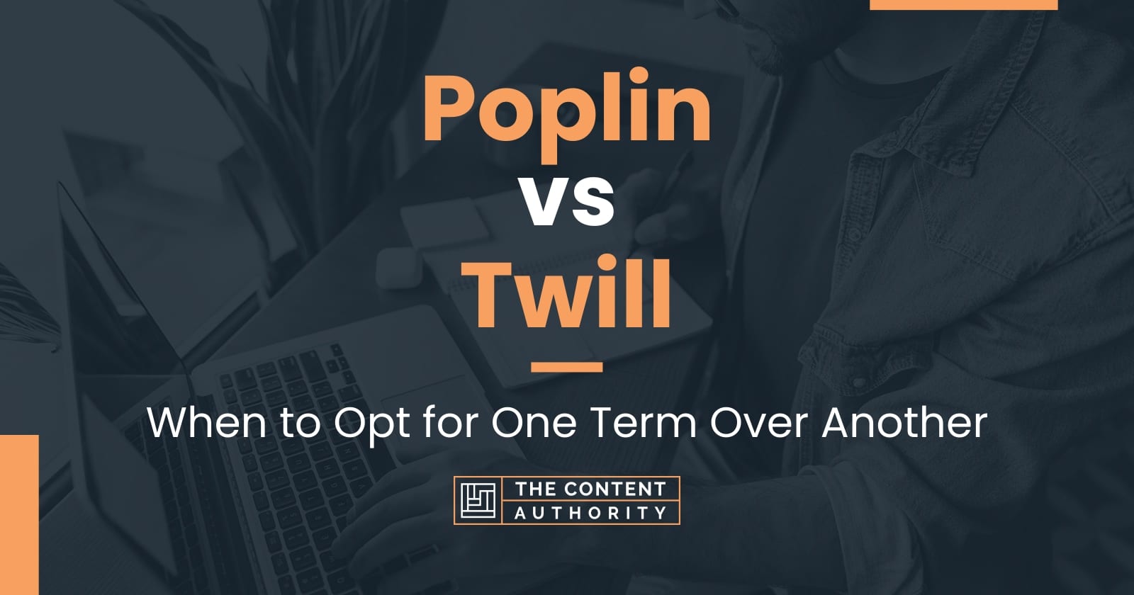 Poplin vs Twill When to Opt for One Term Over Another