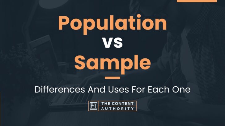 Population vs Sample: Differences And Uses For Each One