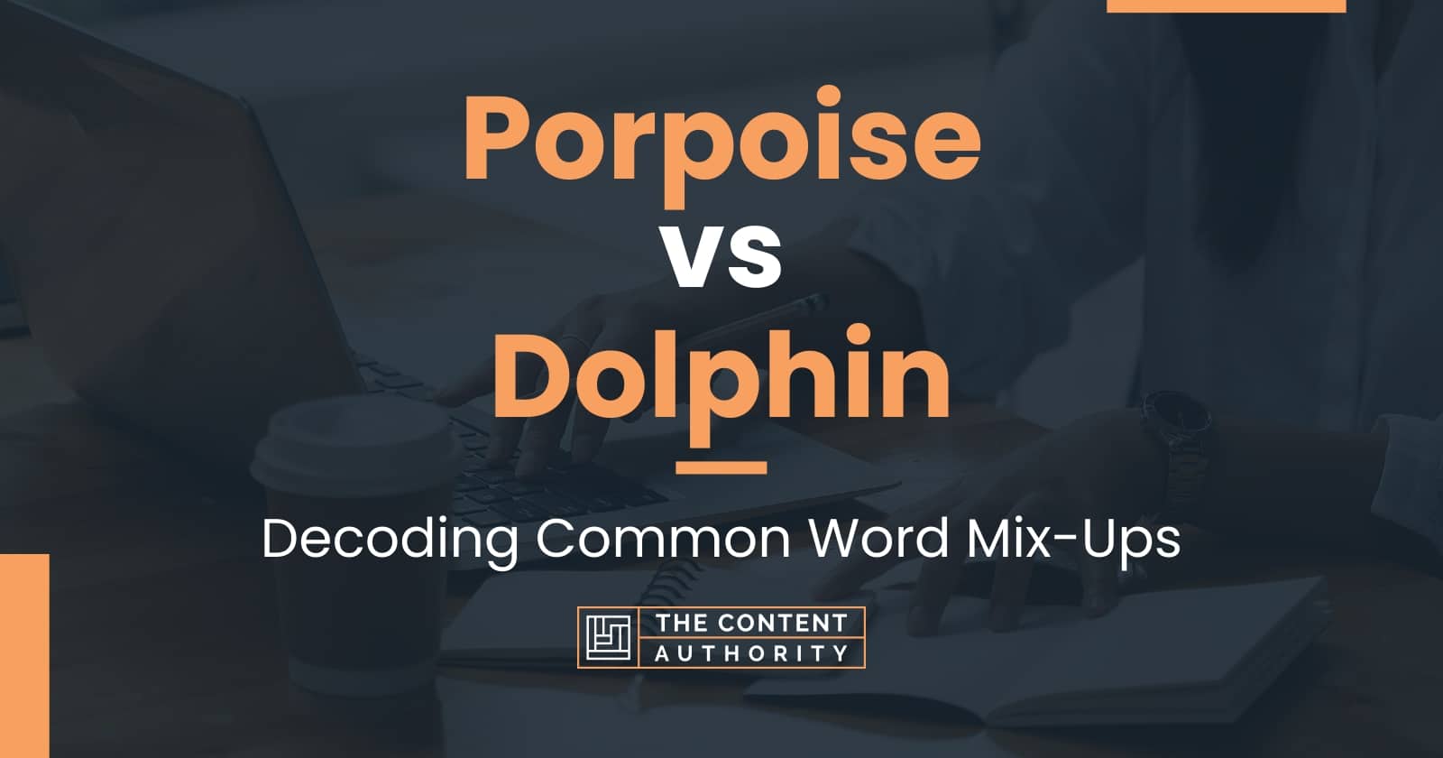 Porpoise vs Dolphin: Decoding Common Word Mix-Ups