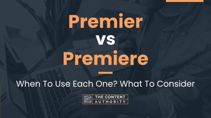 premier-vs-premiere-how-to-use-premiere-vs-premier-correctly