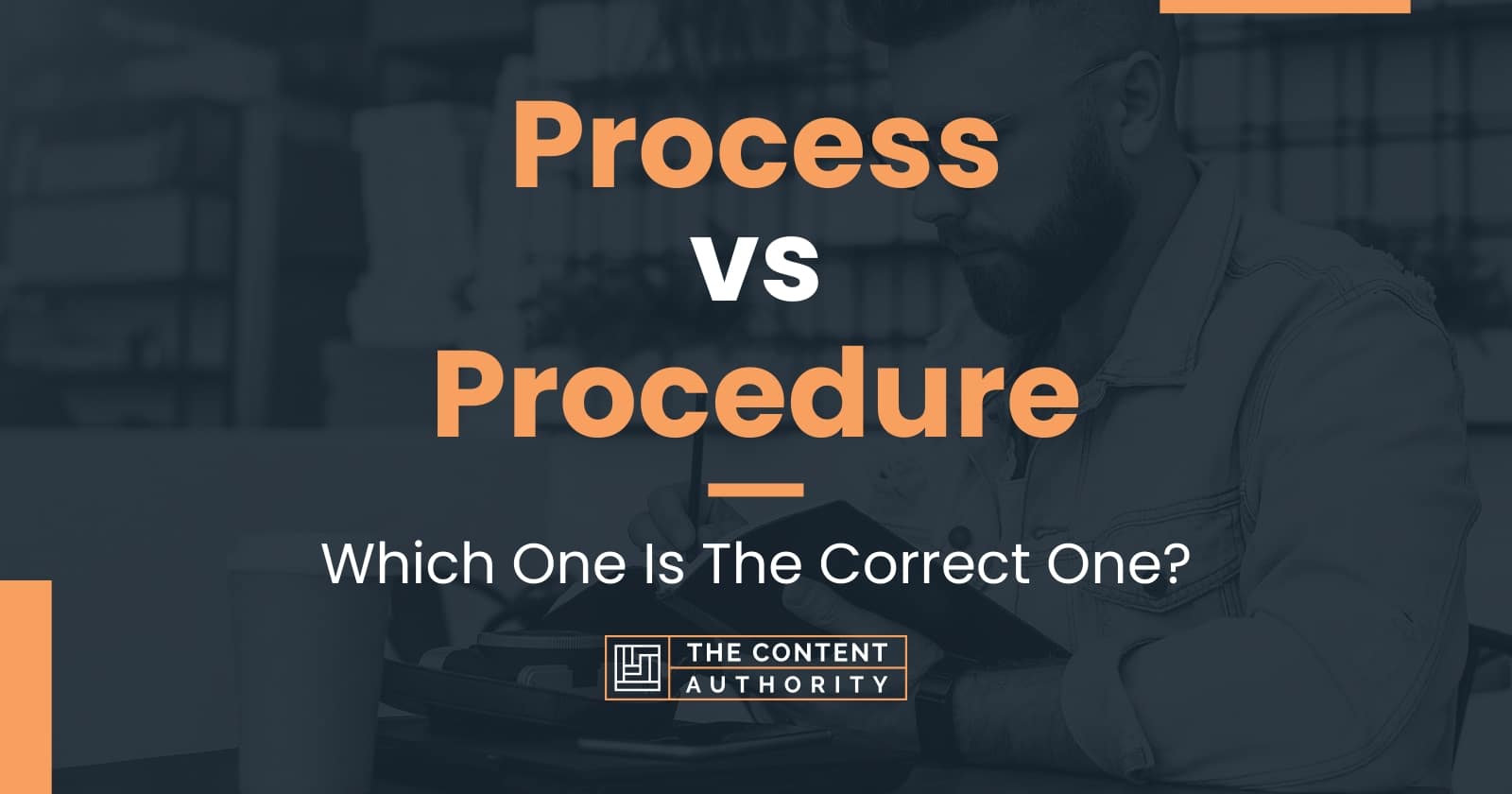 Process vs Procedure: Which One Is The Correct One?