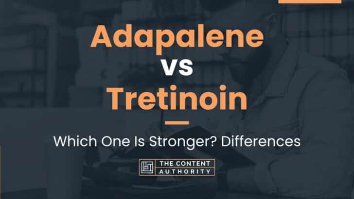 adapalene-vs-tretinoin-which-one-is-stronger-differences