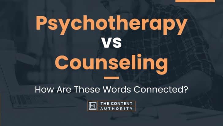 Psychotherapy vs Counseling: How Are These Words Connected?